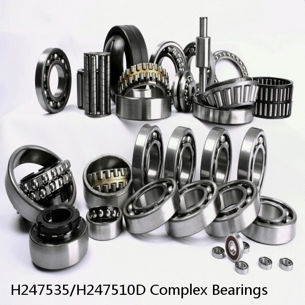 H247535/H247510D Complex Bearings