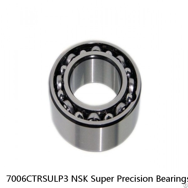 7006CTRSULP3 NSK Super Precision Bearings