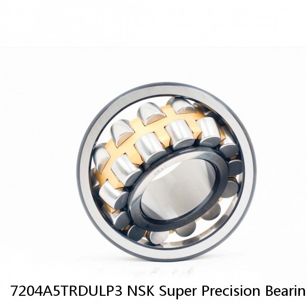 7204A5TRDULP3 NSK Super Precision Bearings